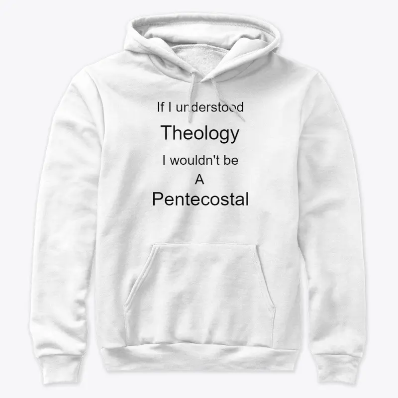 Pentecostal and Theology dont mix.