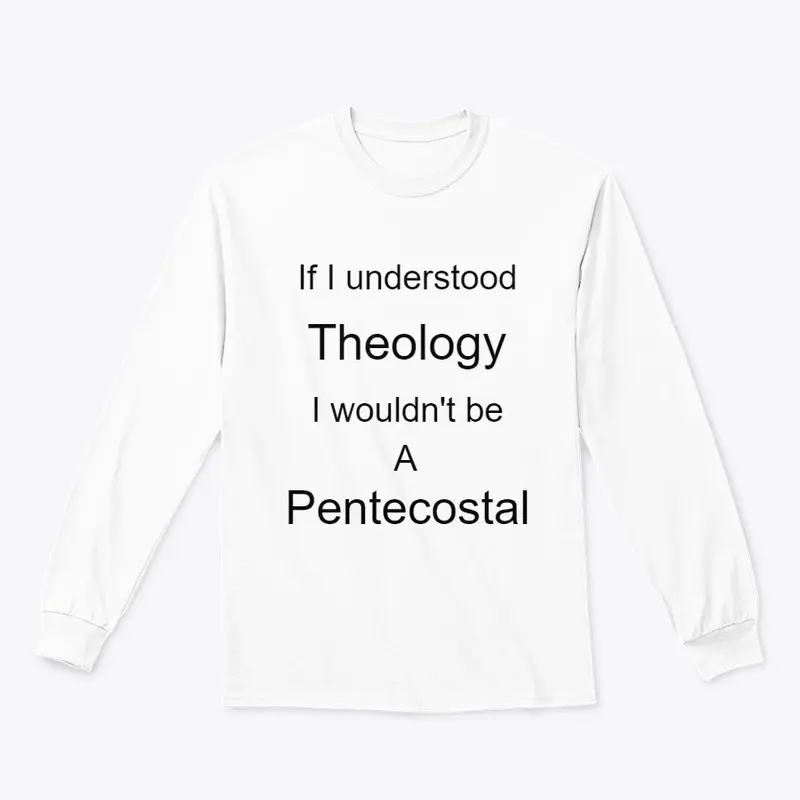 Pentecostal and Theology dont mix.