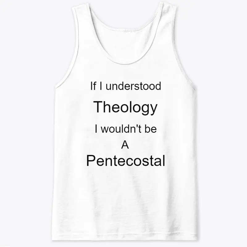 Pentecostal and Theology dont mix.