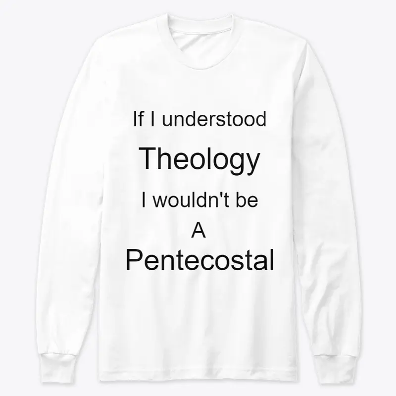 Pentecostal and Theology dont mix.