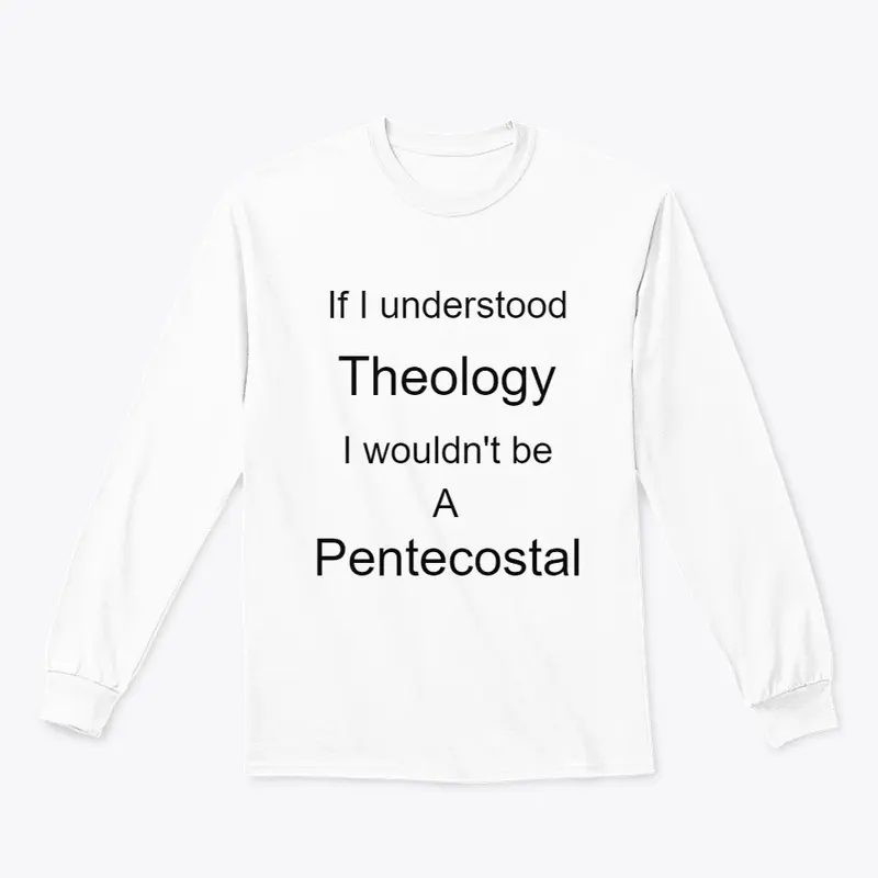 Pentecostal and Theology dont mix.