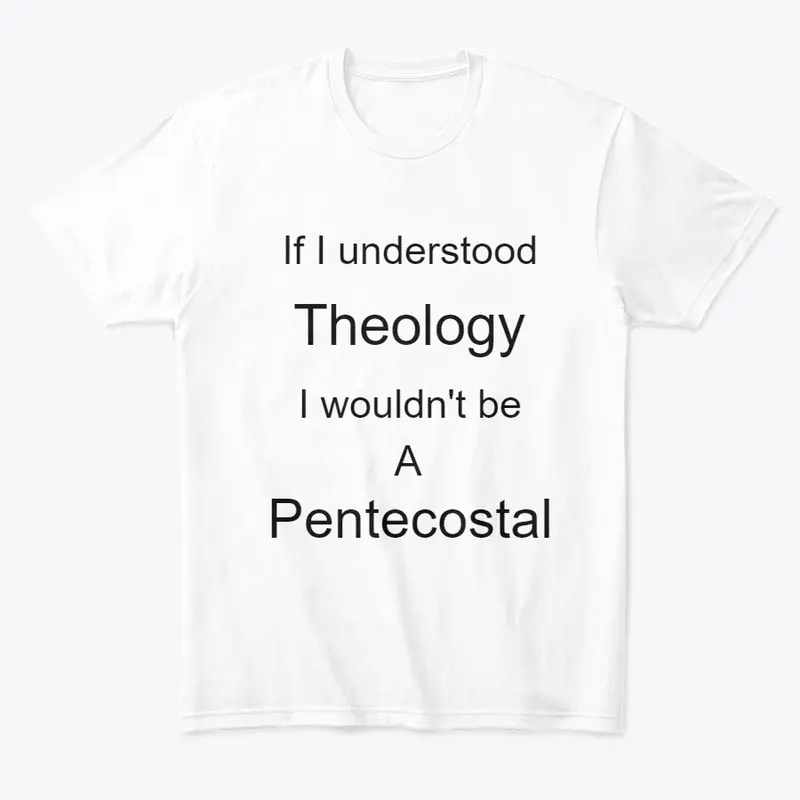 Pentecostal and Theology dont mix.