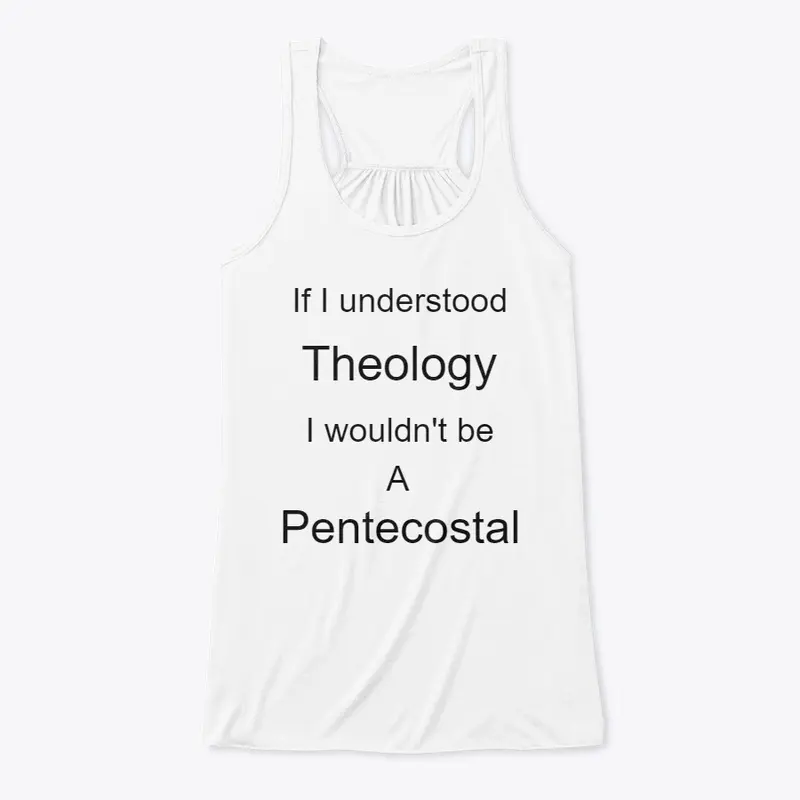 Pentecostal and Theology dont mix.