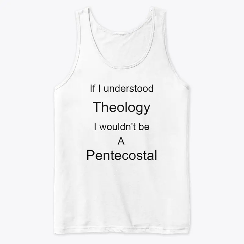 Pentecostal and Theology dont mix.