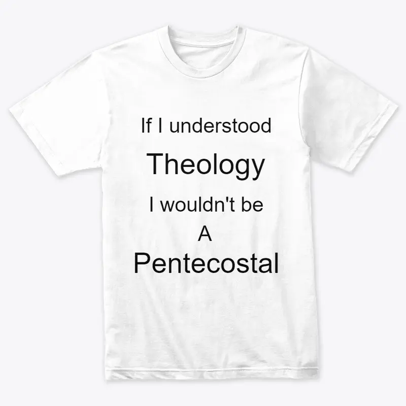 Pentecostal and Theology dont mix.